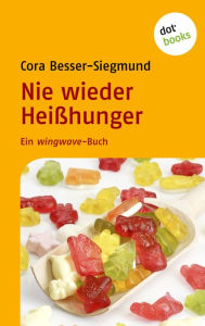 Nie wieder HeiÃ?hunger: Ein wingwave-Buch Cora Besser-Siegmund Author