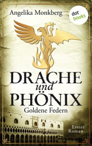 DRACHE UND PHÖNIX - Band 1: Goldene Federn: Erster Roman Angelika Monkberg Author