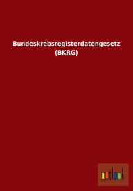 Bundeskrebsregisterdatengesetz (Bkrg) - Outlook Verlag