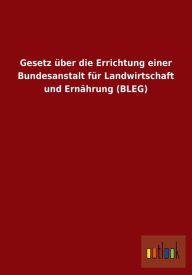 Gesetz Uber Die Errichtung Einer Bundesanstalt Fur Landwirtschaft Und Ernahrung (Bleg) Outlook Verlag Editor