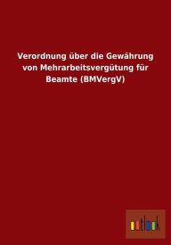 Verordnung Uber Die Gewahrung Von Mehrarbeitsvergutung Fur Beamte (Bmvergv) Outlook Verlag Editor