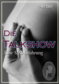 Die Talkshow - Eine S/M-Erfahrung Theo Doll Author