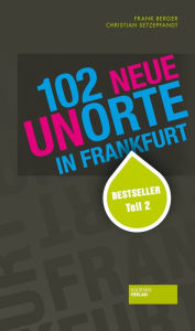 102 neue Unorte in Frankfurt Christian Setzepfandt Author