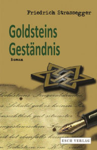 Goldsteins GestÃ¤ndnis Friedrich Strassegger Author