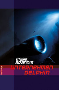 Mark Brandis - Unternehmen Delphin: Weltraumpartisanen Mark Brandis Author