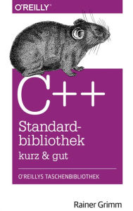 C++-Standardbibliothek - kurz & gut Rainer Grimm Author