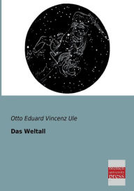 Das Weltall Otto Eduard Vincenz Ule Author