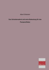 Das Scheidensekret Und Seine Bedeutung Fur Das Puerperalfieber Albert Doderlein Author