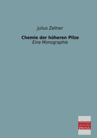 Chemie Der Hoheren Pilze Julius Zellner Author