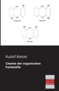 Chemie Der Organischen Farbstoffe Rudolf Nietzki Author