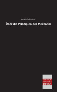 Uber Die Prinzipien Der Mechanik Ludwig Boltzmann Author
