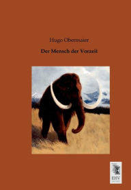 Der Mensch Der Vorzeit Hugo Obermaier Author