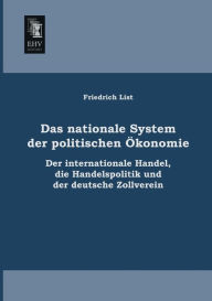 Das Nationale System Der Politischen Okonomie Friedrich List Author