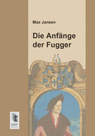 Die Anfange Der Fugger Max Jansen Author