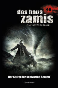 Das Haus Zamis 46 - Der Sturm der schwarzen Seelen Logan Dee Author