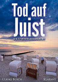 Tod auf Juist. Ostfrieslandkrimi Ulrike Busch Author