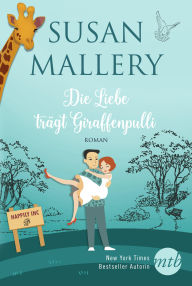 Die Liebe trägt Giraffenpulli (Second Chance Girl) Susan Mallery Author