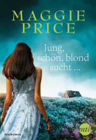 Jung, schön, blond, sucht ... Maggie Price Author