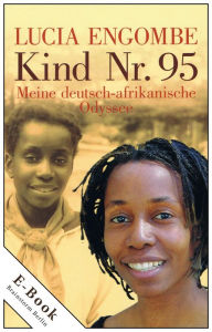 Kind Nr. 95: Meine deutsch-afrikanische Odyssee - Lucia Engombe