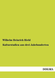 Kulturstudien Aus Drei Jahrhunderten Wilhelm Heinrich Riehl Author