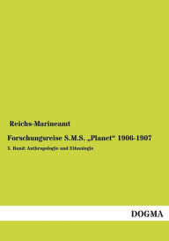 Forschungsreise S.M.S. Planet 1906-1907 Reichs-Marineamt Editor