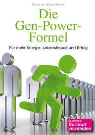 Die Gen-Power-Formel: FÃ¼r mehr Energie, Lebensfreude und Erfolg Wolfgang Tenbusch Author