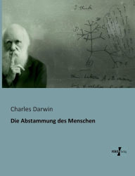 Die Abstammung des Menschen Charles Darwin Author