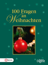 100 Fragen an Weihnachten: Wissenswerte Fakten rund um das Fest der Liebe Reader's Digest Editor