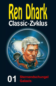 Sternendschungel Galaxis: Ren Dhark Classic-Zyklus 1 Kurt Brand Author