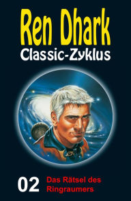 Das RÃ¤tsel des Ringraumers: Ren Dhark Classic-Zyklus 2 Kurt Brand Author
