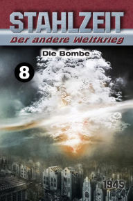 Die Bombe: Stahlzeit, Band 8 Tom Zola Author