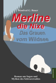 Merline die Nixe: Das Grauen vom Wildsee - Manfred G. Bauer