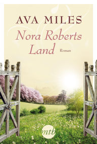 Nora Roberts Land Ava Miles Author