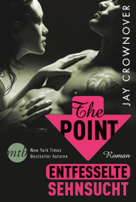 The Point - Entfesselte Sehnsucht: Bad Boy Romance Jay Crownover Author