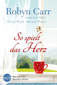 So spielt das Herz Robyn Carr Author