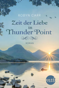 Zeit der Liebe in Thunder Point Robyn Carr Author