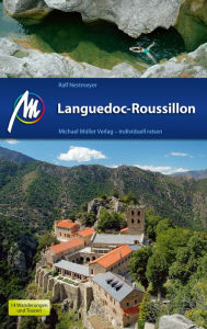 Languedoc-Roussillon Reiseführer Michael Müller Verlag: Individuell reisen mit vielen praktischen Tipps - Ralf Nestmeyer