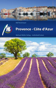 Provence, Côte d'Azur Reiseführer Michael Müller Verlag: Individuell reisen mit vielen praktischen Tipps - Ralf Nestmeyer
