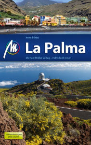La Palma Reiseführer Michael Müller Verlag: Individuell reisen mit vielen praktischen Tipps - Irene Börjes