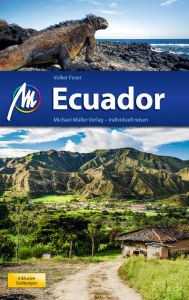 Ecuador ReisefÃ¼hrer Michael MÃ¼ller Verlag: Individuell reisen mit vielen praktischen Tipps Volker Feser Author