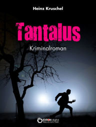 Tantalus: Kriminalroman Heinz Kruschel Author