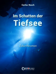 Im Schatten der Tiefsee: Zukunftsroman Carlos Rasch Author