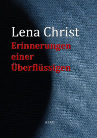 Erinnerungen einer Ã?berflÃ¼ssigen Lena Christ Author