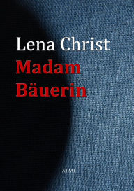 Madam BÃ¤uerin Lena Christ Author