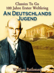 An Deutschlands Jugend Walther Rathenau Author