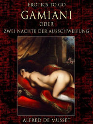 Gamiani order Zwei Nächte der Ausschweifung Alfred de Musset Author