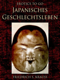 Japanisches Geschlechtsleben Friedrich S. Krauss Author
