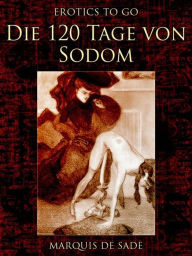 Die 120 Tage von Sodom Marquis de Sade Author