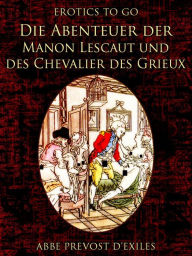 Die Abenteuer der Manon Lescaut und des Chevalier des Grieux AbbÃ© Prevost D'Exiles Author