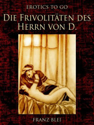 Die Frivolitäten des Herrn von D. Franz Blei Author